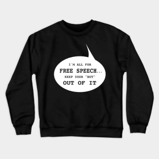 I'm All for Free Speech Crewneck Sweatshirt